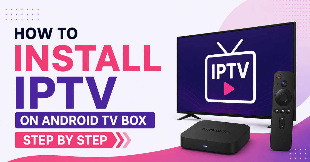IPTV on Android TV Box Setup
