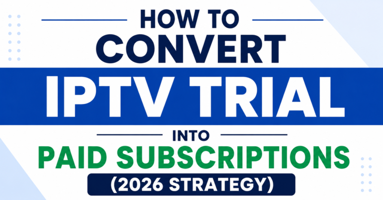 Convert IPTV Trial into Paid Subscriptions